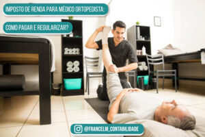 Imposto de renda para Médico Ortopedista: Como funciona?